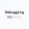Profile picture of Debugging My Brain